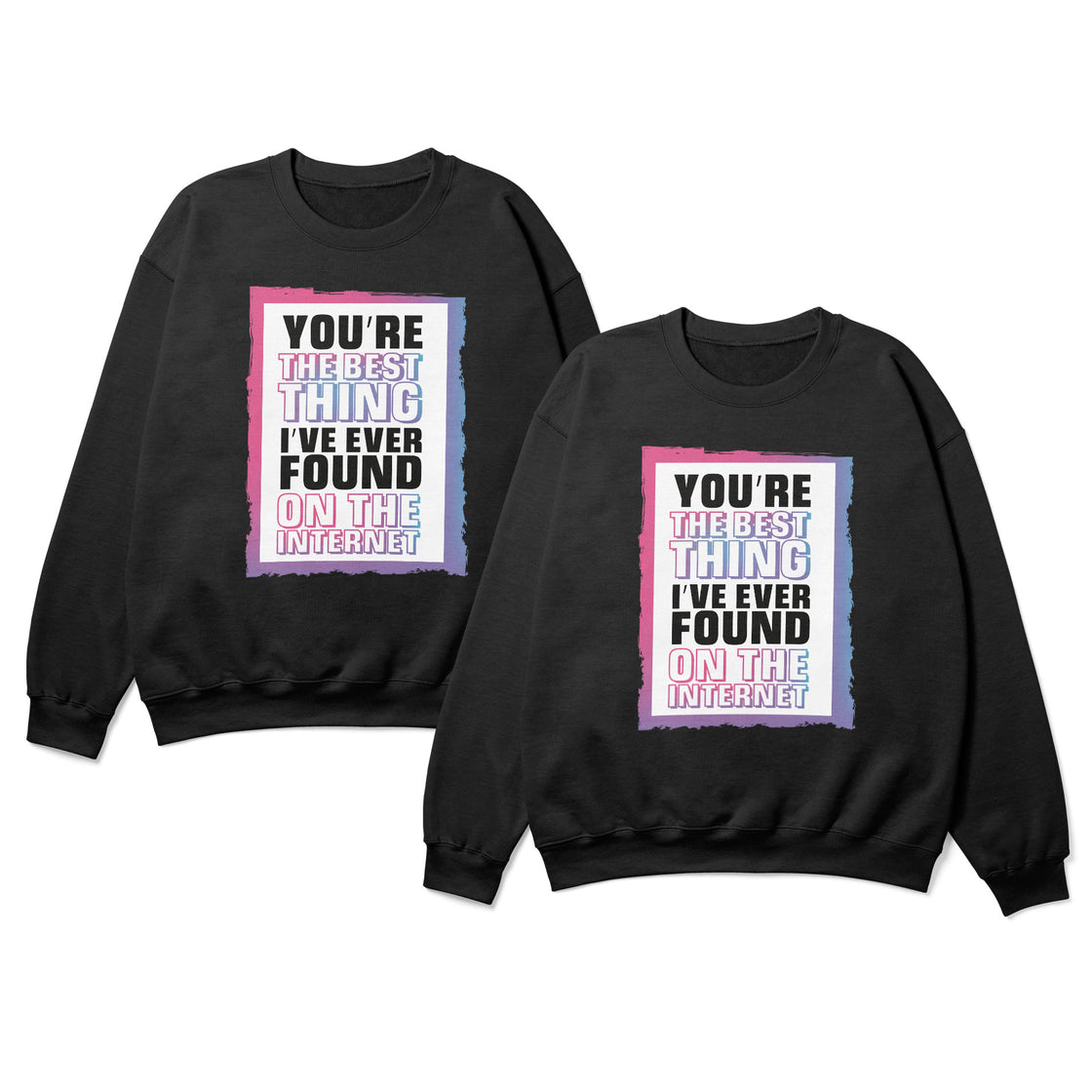 You're the Best Thing I’ve Ever Found on the Internet – Funny Matching Outfit for His & Hers Moments