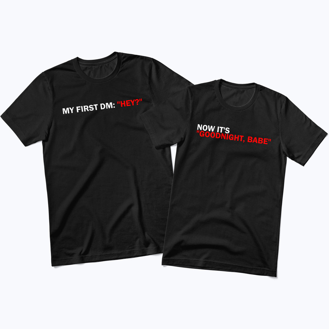 First DM: "Hey?" & Now It's "Goodnight Babe” – Matching Couple Shirts That Speak Your Story