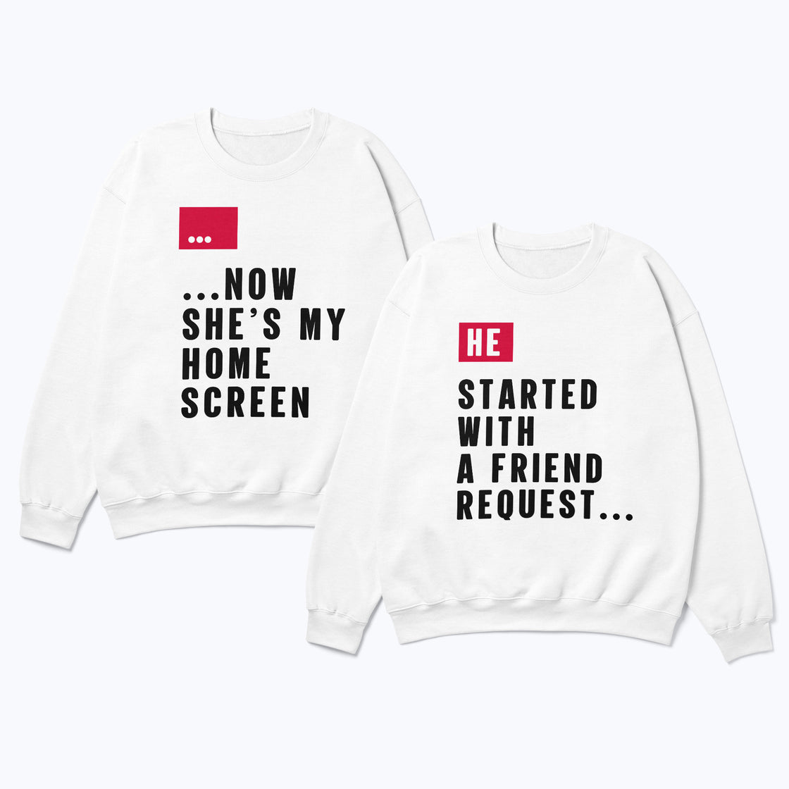 He Started with a Friend Request... & ...Now She’s My Home Screen – Matching Couple Shirts That Speak Your Story