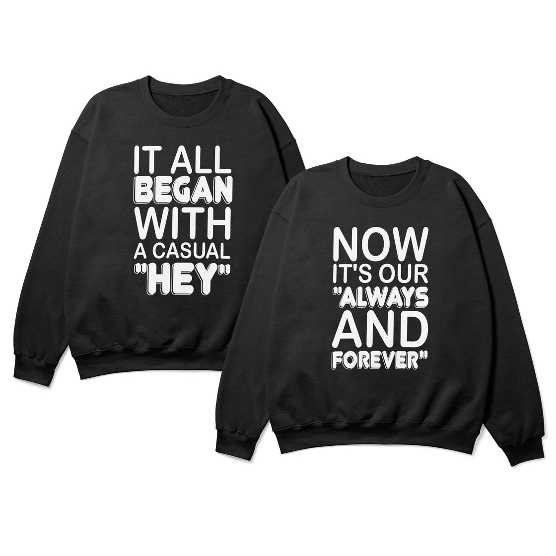 It All Began with a Casual "Hey" & Now It's Our "Always and Forever" – Matching Couple Set That Says It All Without Words