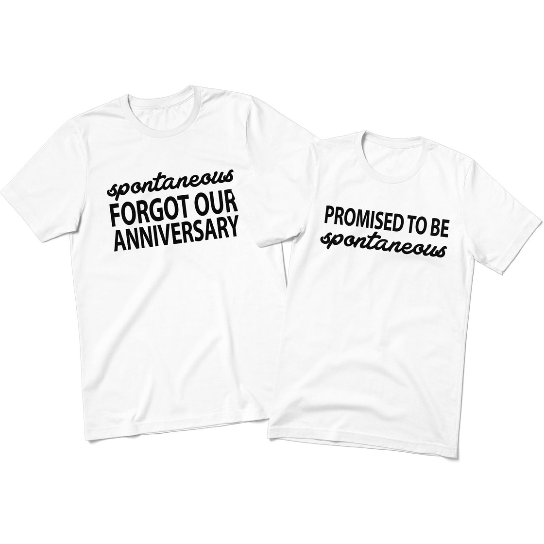 Spontaneous Forgot Our Anniversary & Promised to Be Spontaneous - Funny Matching Set for Couples