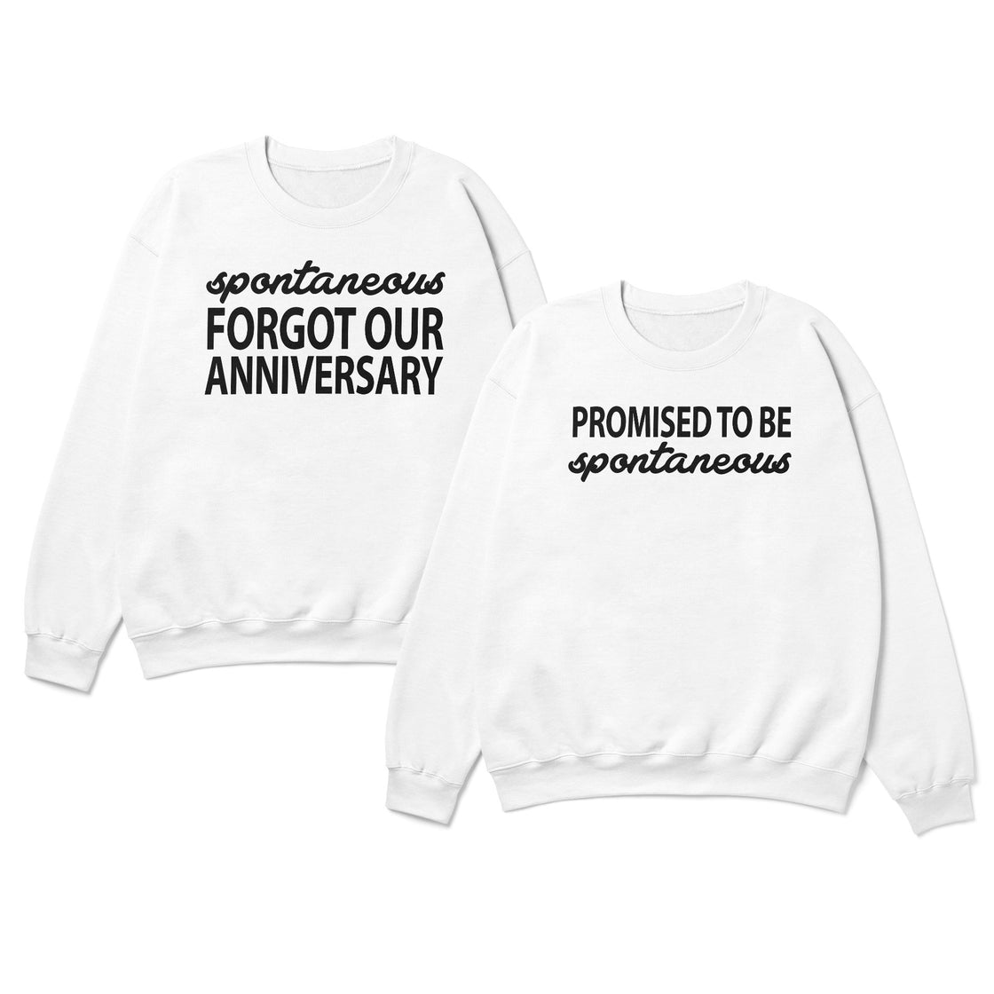 Spontaneous Forgot Our Anniversary & Promised to Be Spontaneous - Funny Matching Set for Couples