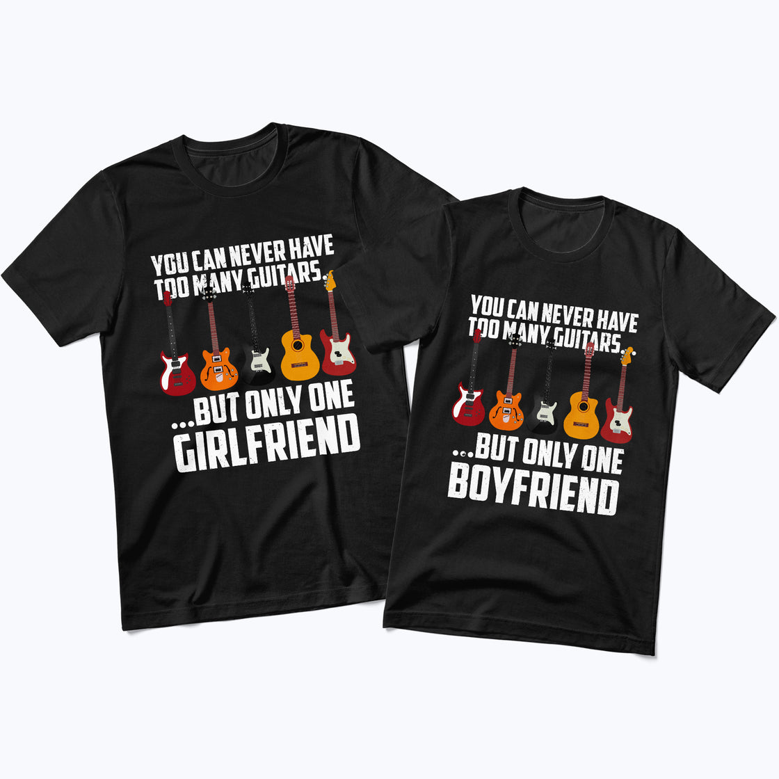 You Can Never Have Too Many Guitars... But Only One Girfliend / Boyfriend β Matching Tees for Couples with Big Vibes