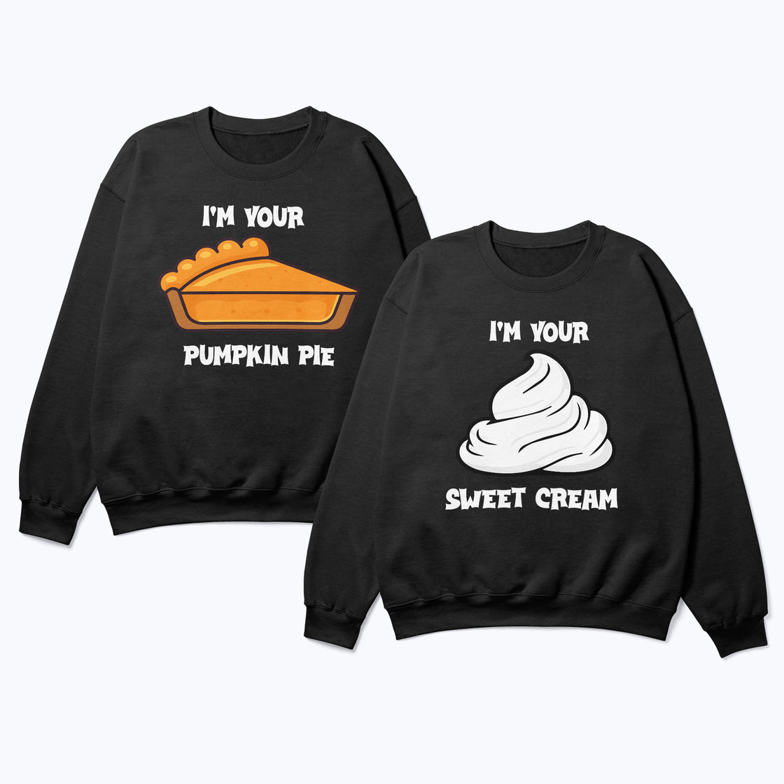 I'm Your Pumpkin Pie & I'm Your Sweet Cream | Funny Matching Set for Foodie Couples in Love