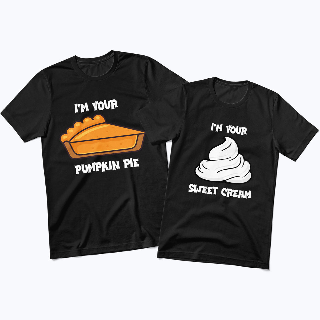 I'm Your Pumpkin Pie & I'm Your Sweet Cream | Funny Matching Set for Foodie Couples in Love