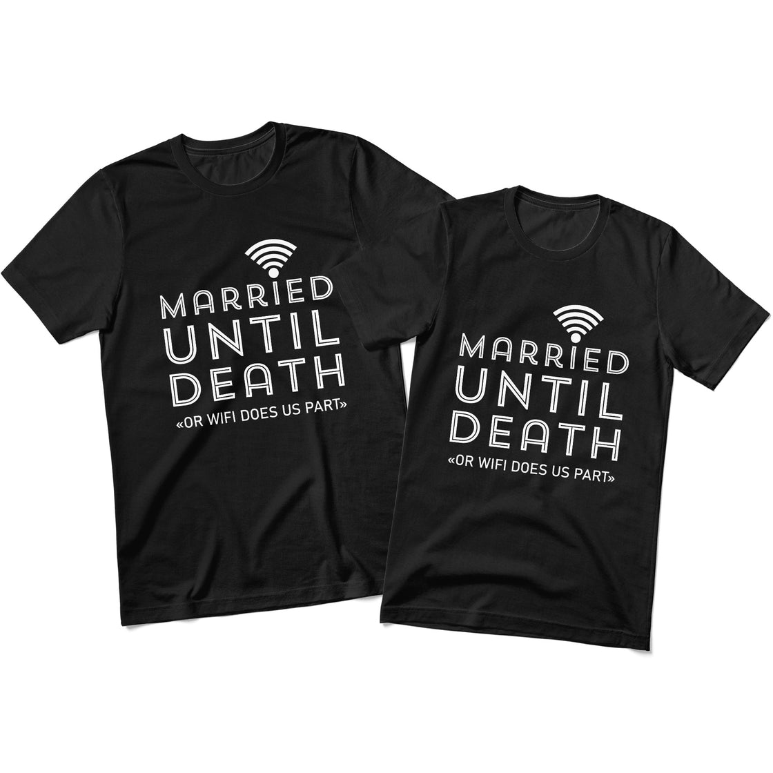Married Until Death "or WiFi Does Us Part" Matching Look | Funny Couplewear for Digital Lovebirds