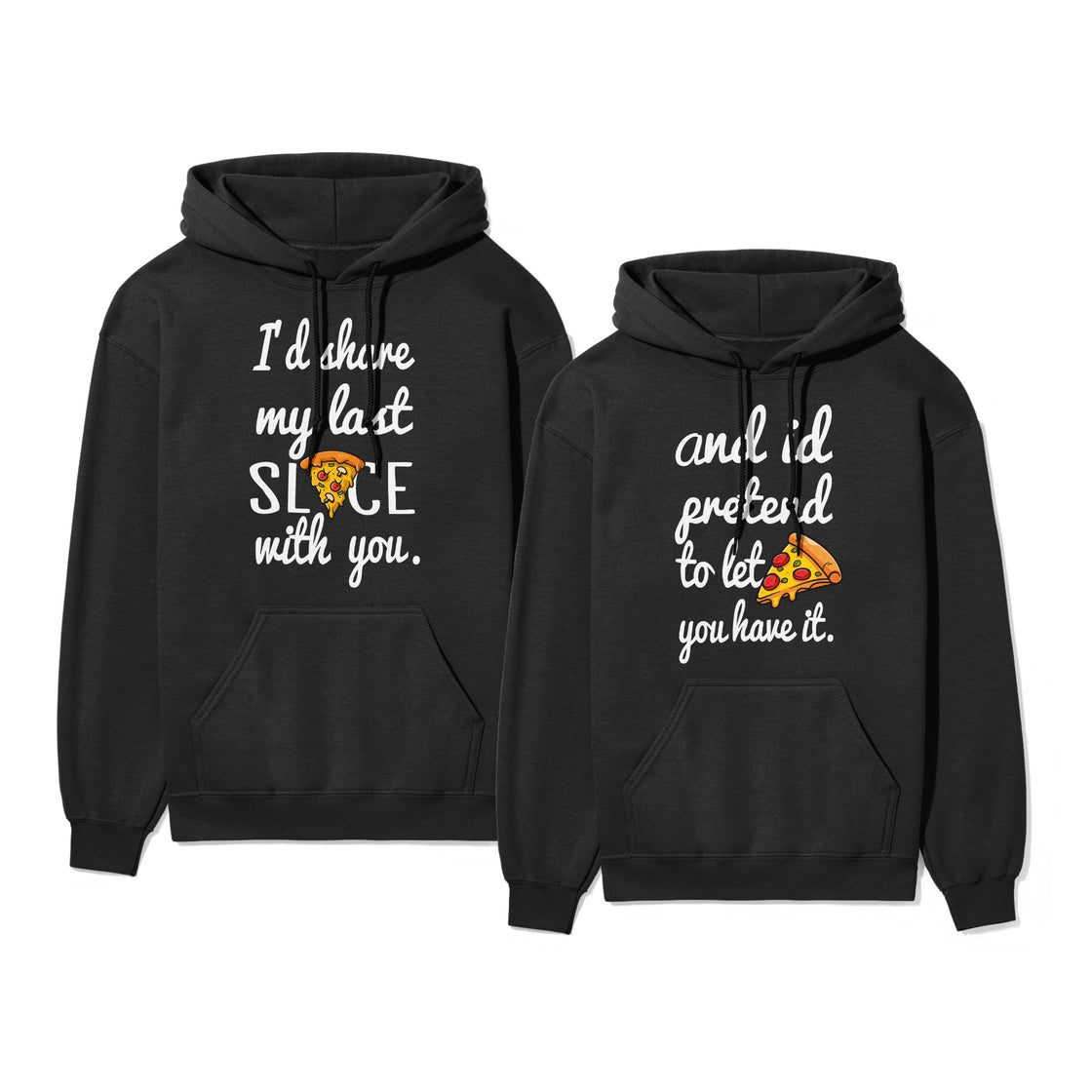 I'd Share My Last Slice With You & and I'd Pretend to Let you have it. - Funny Foodie Duo Outfit