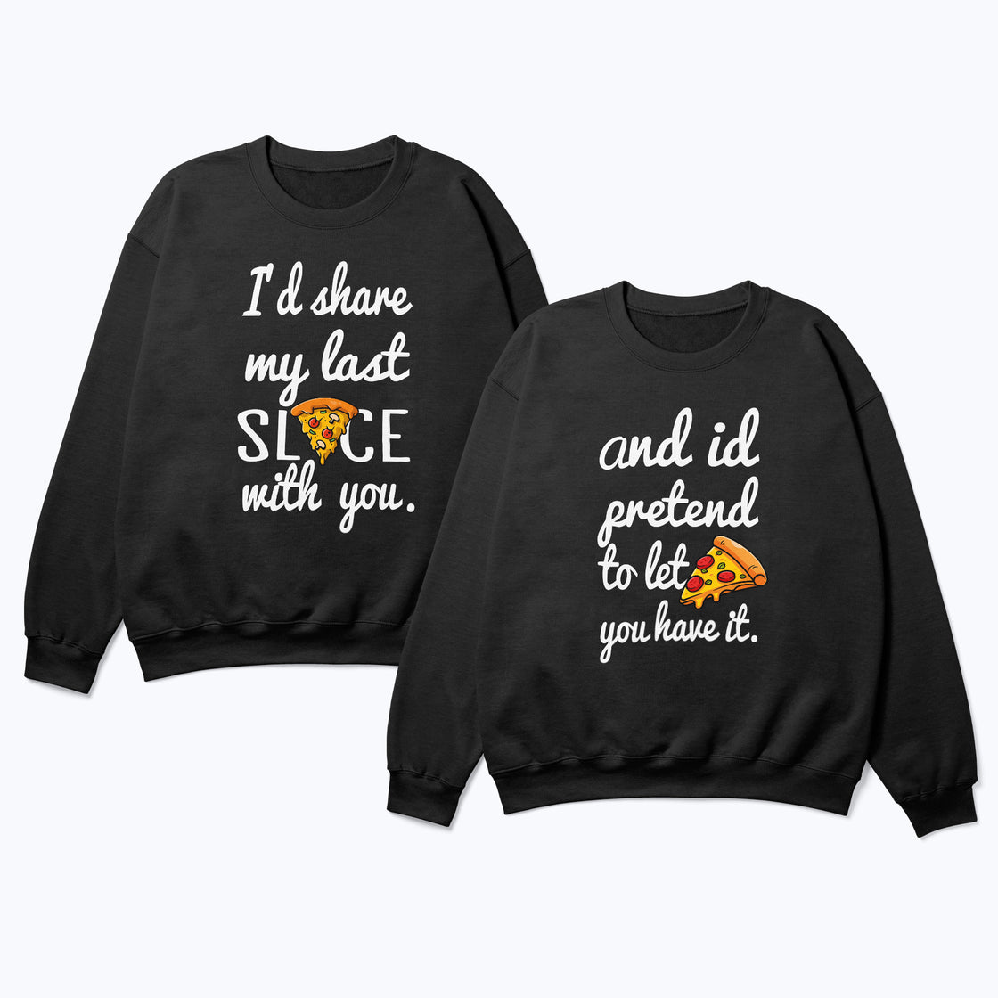 I'd Share My Last Slice With You & and I'd Pretend to Let you have it. - Funny Foodie Duo Outfit