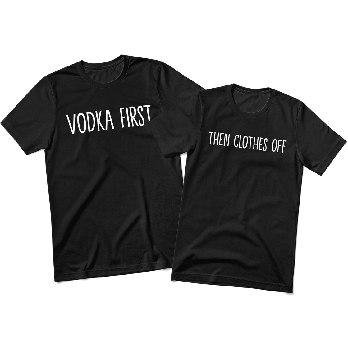 Vodka First & Then Clothes Off | Bold & Funny Couple Outfit Combo
