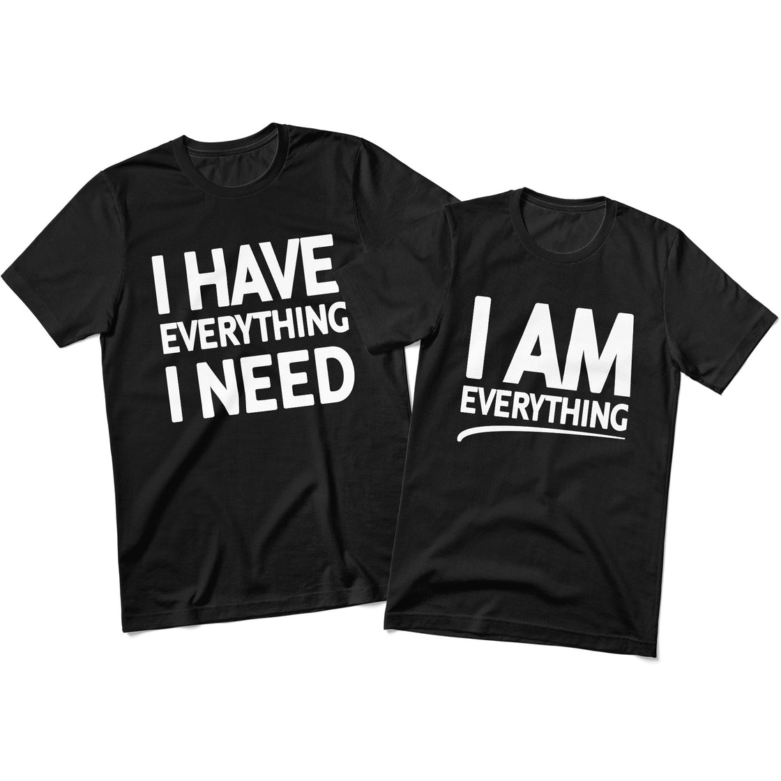 I Have Everything & I Am Everything – Matching Look for Couples – Bold Love Statement