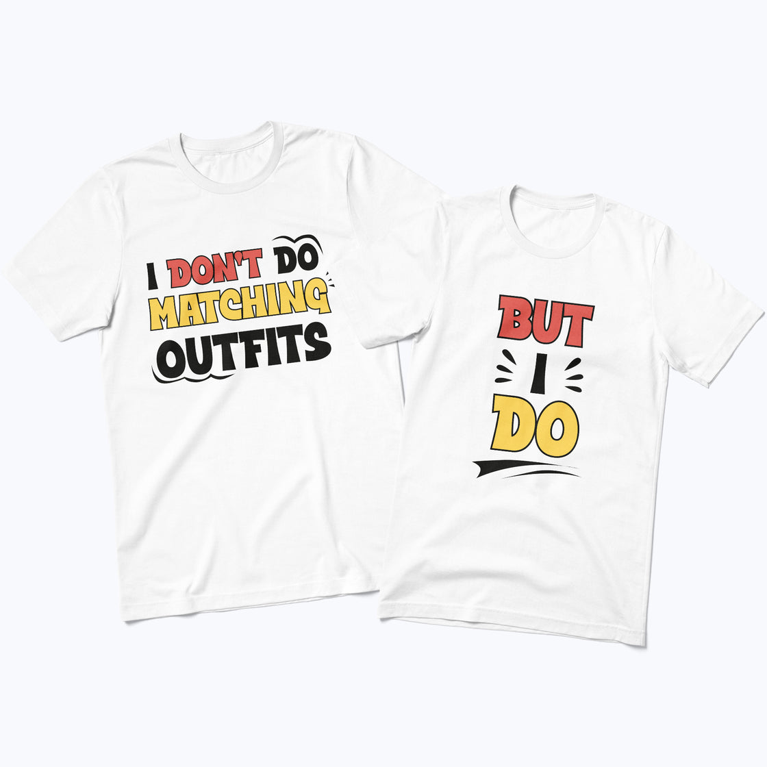 I Don’t Do Matching Outfits & But I Do – Funny Matching Duo Style for Couples